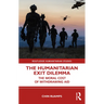 The Humanitarian Exit Dilemma: The Moral Cost of Withdrawing Aid
