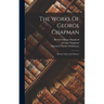 The Works Of George Chapman: Homer's Iliad And Odyssey