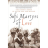 Sufi Martyrs of Love: The Chishti Order in South Asia and Beyond
