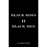 Black Boys II Black Men: An Applied Dissertation Submitted to the Abraham S. Fischler College of Education in Partial Fulfillment of the Requir