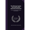 The National Capital, Past and Present [electronic Resource]: The Story of its Settlement, Progress, and Development