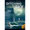 Ditching the Sky: A memoir of triumph against all odds
