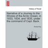 Narrative of a Journey to the Shores of the Arctic Ocean, in 1833, 1834, and 1835, under the command of Capt. Back.