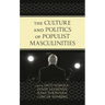 The Culture and Politics of Populist Masculinities