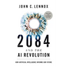 2084 and the AI Revolution, Updated and Expanded Edition: How Artificial Intelligence Informs Our Future