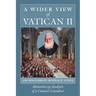 A Wider View of Vatican II: Memories and Analysis of a Council Consultor