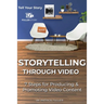 Storytelling Through Video: 7 Steps for Producing & Promoting Video Content