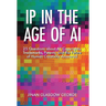 IP in the Age of AI: 25 Questions about AI, Copyrights, Trademarks, Patents, and the Future of Human Creativity Answered