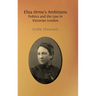 Eliza Orme's Ambitions: Politics and the Law in Victorian London