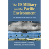 The Us Military and the Pacific Environment: The Making of an American Lake