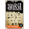 Over the Anvil We Stretch