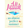 An Almost Perfect Summer: The Brand New Feel-Good Romantic Read from the Beloved Bestselling Author