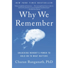 Why We Remember: Unlocking Memory's Power to Hold on to What Matters