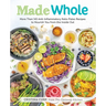 Made Whole: More Than 145 Anti-Inflammatory Keto-Paleo Recipes to Nourish You from the Inside Out