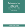 The Commercial laws of the world, comprising the mercantile, bills of exchange, bankruptcy and maritime laws of civilised nations (Volume XX)