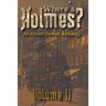 Where's Holmes? Volume II: An Absent Sherlock Anthology