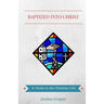 Baptized into Christ: A Guide to the Christian Life