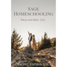 Sage Homeschooling: Wild and Free