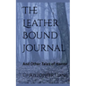The Leather Bound Journal And Other Tales of Horror