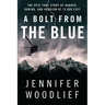 A Bolt from the Blue: The Epic True Story of Danger, Daring, and Heroism at 13,000 Feet