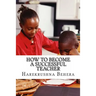 How to Become a Successful Teacher: Inspiring tips which help as the secrets to become a successful teacher
