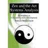 Zen and the Art of Systems Analysis: Meditations on Computer Systems Development