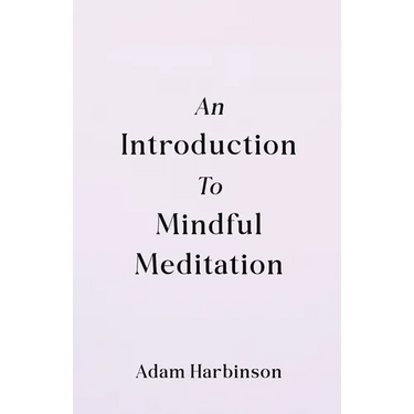 An Introduction to Mindful Meditation
