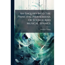 An Enquiry Into The Principal Phænomena Of Sounds And Musical Strings