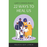22 Ways to Heal Us: A Guide to Community Discovery