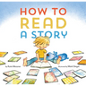 How to Read a Story: (Illustrated Children's Book, Picture Book for Kids, Read Aloud Kindergarten Books)