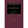 The Loyalists of Massachusetts and the Other Side of the American Revolution