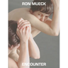 Ron Mueck: Encounter