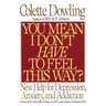 You Mean I Don't Have to Feel This Way?: New Help for Depression, Anxiety, and Addiction
