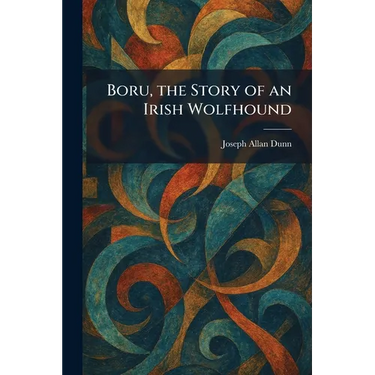 Boru, the Story of an Irish Wolfhound