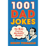 1001 Dad Jokes: So Bad They're Almost Good!