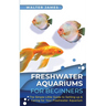 Freshwater Aquariums for Beginners: The Simple Little Guide to Setting up & Caring for Your Freshwater Aquarium