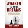 Awaken to Your Dreams: Looking Inside Yourself to Navigate Life's Path