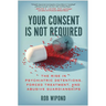 Your Consent Is Not Required: The Rise in Psychiatric Detentions, Forced Treatment, and Abusive Guardianships