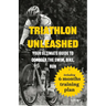 Triathlon Unleashed: Your Ultimate Guide to Conquer the Swim, Bike, Run