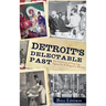 Detroit's Delectable Past: Two Centuries of Frog Legs, Pigeon Pie and Drugstore Whiskey