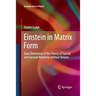 Einstein in Matrix Form: Exact Derivation of the Theory of Special and General Relativity Without Tensors