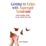 Getting to Grips with Asperger Syndrome: Understanding Adults on the Autism Spectrum