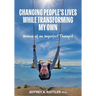 Changing People's Lives While Transforming My Own: Memoir of an Imperfect Therapist