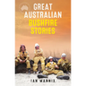Great Australian Bushfire Stories