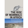 The Rise of Mammals in Africa