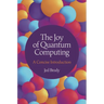 The Joy of Quantum Computing: A Concise Introduction