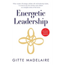 Energetic Leadership: When modern life design collides with old leadership habits, it is time to tap into intuition and unleash our energeti
