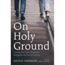On Holy Ground: Finding Your Story of Identity, Belonging, and Sacred Purpose