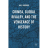 Crimea, Global Rivalry, and the Vengeance of History