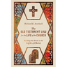 The Old Testament Law for the Life of the Church: Reading the Torah in the Light of Christ